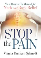 Stop bolesti: Manuál na úľavu od bolesti krku a chrbta - Stop the Pain: Your Hands-On Manual for Neck and Back Relief