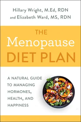 Diétny plán pre menopauzu: Prírodný sprievodca na zvládnutie hormónov, zdravia a šťastia - The Menopause Diet Plan: A Natural Guide to Managing Hormones, Health, and Happiness