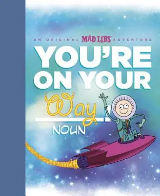 Ste na ceste!: Originálne dobrodružstvo Mad Libs - You're on Your Way!: An Original Mad Libs Adventure