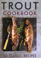 Pstruhová kuchárka: Knižka: 60 klasických receptov - Trout Cookbook: 60 Classic Recipes