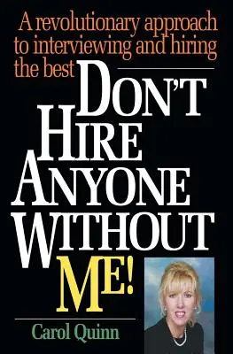 Bezo mňa nikoho nezamestnávajte! Revolučný prístup k pohovorom a zamestnávaniu tých najlepších - Don't Hire Anyone Without Me!: A revolutionary approach to interviewing and hiring the best