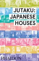Jutaku: Japonské domy - Jutaku: Japanese Houses