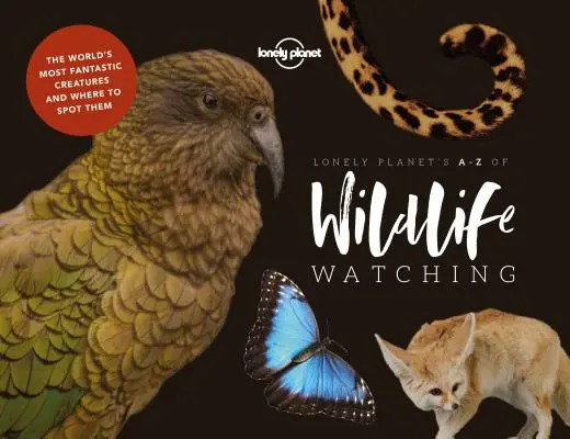 A-Z pozorovania divokej prírody od Lonely Planet 1 - Lonely Planet's A-Z of Wildlife Watching 1