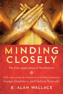 Minding Closely: Štyri aplikácie všímavosti - Minding Closely: The Four Applications of Mindfulness