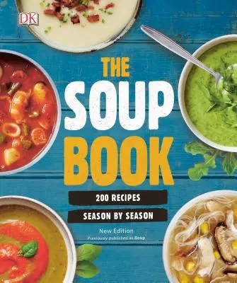 Kniha o polievkach: 200 receptov podľa ročných období - The Soup Book: 200 Recipes, Season by Season