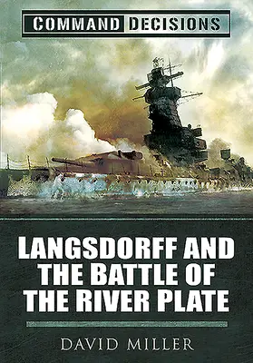 Príkazové rozhodnutia: Langsdorff a bitka pri rieke Plate - Command Decisions: Langsdorff and the Battle of the River Plate