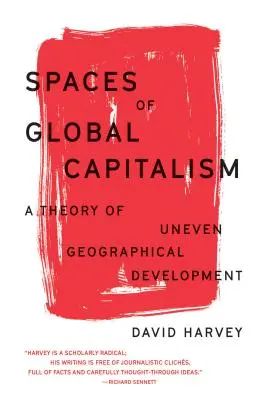 Priestory globálneho kapitalizmu: Teória nerovnomerného geografického rozvoja - Spaces of Global Capitalism: A Theory of Uneven Geographical Development
