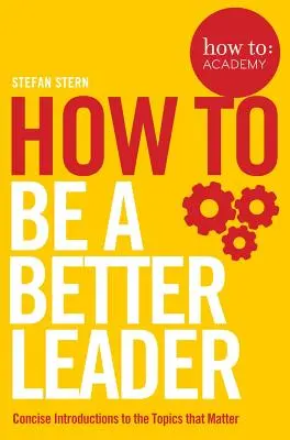 Ako sa stať lepším lídrom - How To: Be a Better Leader