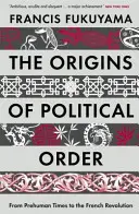 Pôvod politického poriadku - od predhumánnych čias po Francúzsku revolúciu - Origins of Political Order - From Prehuman Times to the French Revolution