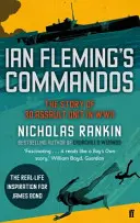 Commandos Iana Fleminga - Príbeh 30 útočných jednotiek v druhej svetovej vojne - Ian Fleming's Commandos - The Story of 30 Assault Unit in WWII