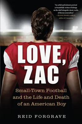 Láska, Zac: Malomestský futbal a život a smrť amerického chlapca - Love, Zac: Small-Town Football and the Life and Death of an American Boy