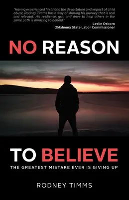 Bez dôvodu veriť: Najväčšou chybou je vzdať sa - No Reason to Believe: The Greatest Mistake Ever Is Giving Up