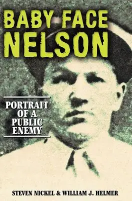 Detská tvár Nelson: Portrét verejného nepriateľa - Baby Face Nelson: Portrait of a Public Enemy