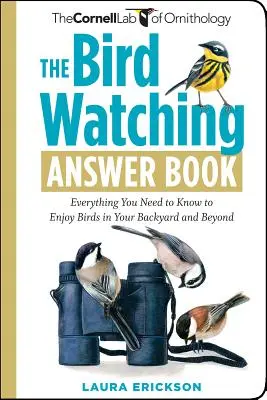 Kniha odpovedí o pozorovaní vtákov: Všetko, čo potrebujete vedieť, aby ste sa mohli tešiť z vtákov na vašom dvore a mimo neho - The Bird Watching Answer Book: Everything You Need to Know to Enjoy Birds in Your Backyard and Beyond