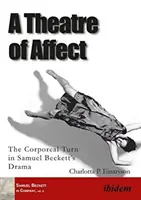 Divadlo afektu - telesný obrat v dráme Samuela Becketta - Theatre of Affect - The Corporeal Turn in Samuel Becketts Drama