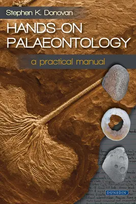Hands-On Palaeontology (Paleontológia v praxi): Praktická príručka - Hands-On Palaeontology: A Practical Manual