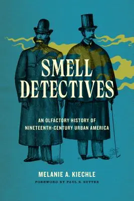 Čuchoví detektívi: Čuchové dejiny mestskej Ameriky devätnásteho storočia - Smell Detectives: An Olfactory History of Nineteenth-Century Urban America
