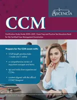 CCM Certification Study Guide 2020-2021 (Sprievodca štúdiom certifikácie CCM 2020-2021): Príprava na skúšku a praktické testové otázky Kniha pre skúšku Certified Case Management - CCM Certification Study Guide 2020-2021: Exam Prep and Practice Test Questions Book for the Certified Case Management Examination