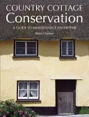 Ochrana vidieckych chát: Sprievodca údržbou a opravami - Country Cottage Conservation: A Guide to Maintenance and Repair