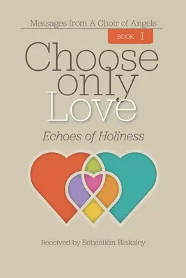 Vyber si len lásku: Ozveny svätosti - Choose Only Love: Echoes of Holiness