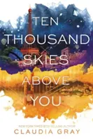 Desaťtisíc nebies nad tebou - Ten Thousand Skies Above You