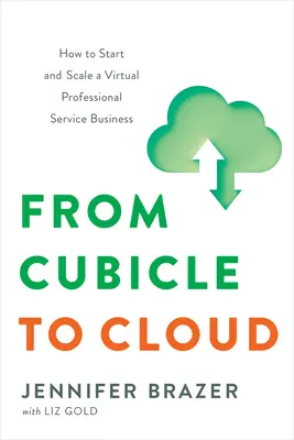 Z kabíny do oblakov: Ako založiť a rozšíriť virtuálnu firmu na poskytovanie profesionálnych služieb - From Cubicle to Cloud: How to Start and Scale a Virtual Professional Service Business