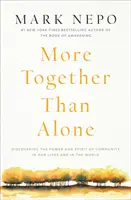 Viac spolu ako sami: Objaviť silu a ducha spoločenstva v našom živote a vo svete - More Together Than Alone: Discovering the Power and Spirit of Community in Our Lives and in the World