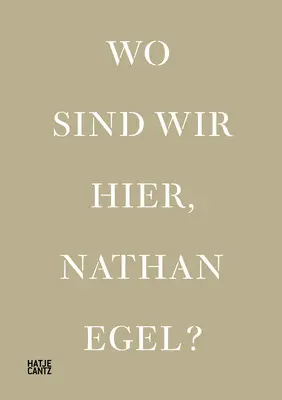 Nathan Egel: Nathan Egel: Wo Sind Wir Hier, Nathan Egel? - Nathan Egel: Wo Sind Wir Hier, Nathan Egel?