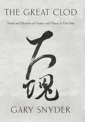 Veľká hrudka: Poznámky a spomienky na prírodu a históriu vo východnej Ázii - The Great Clod: Notes and Memoirs on Nature and History in East Asia