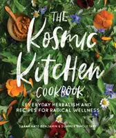 Kuchárska kniha Kosmická kuchyňa: Košická kuchárska kniha: Každodenné bylinkárstvo a recepty pre radikálne zdravie - The Kosmic Kitchen Cookbook: Everyday Herbalism and Recipes for Radical Wellness