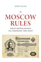 Moskovské pravidlá: Čo vedie Rusko ku konfrontácii so Západom - Moscow Rules: What Drives Russia to Confront the West