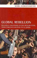 Global Rebellion, 16: Religious Challenges to Secular State, from Christian Militias to Al Qaeda - Global Rebellion, 16: Religious Challenges to the Secular State, from Christian Militias to Al Qaeda