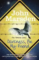 Séria Zajtra: Darkness Be My Friend - Book 4 - Tomorrow Series: Darkness Be My Friend - Book 4