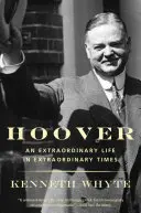 Hoover: Mimoriadny život v mimoriadnych časoch - Hoover: An Extraordinary Life in Extraordinary Times