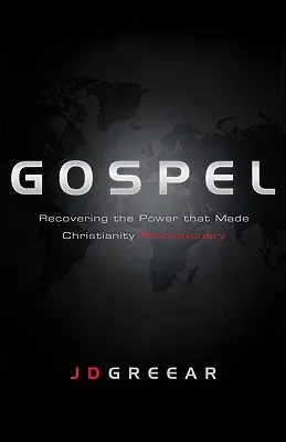 Evanjelium: Obnovenie sily, ktorá urobila kresťanstvo revolučným - Gospel: Recovering the Power That Made Christianity Revolutionary