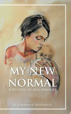 Môj nový normál: Ako prežiť potraty - My New Normal: Surviving My Miscarriages