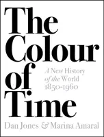 Farba času: Nové dejiny sveta, 1850-1960 - Colour of Time: A New History of the World, 1850-1960