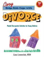 Kory pomáha deťom vyrovnať sa s rozvodom - Hravé terapeutické aktivity pre malé deti - Cory Helps Kids Cope with Divorce - Playful Therapeutic Activities for Young Children