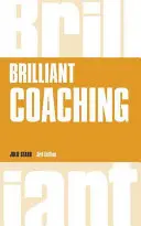 Brilantný koučing - Ako sa stať brilantným koučom na pracovisku - Brilliant Coaching - How to be a brilliant coach in your workplace