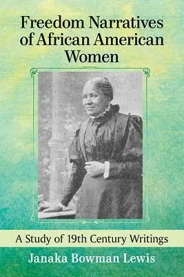 Rozprávania afroamerických žien o slobode: Štúdia o spisoch z 19. storočia - Freedom Narratives of African American Women: A Study of 19th Century Writings