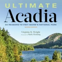 Ultimate Acadia: 50 dôvodov, prečo navštíviť národný park Maine - Ultimate Acadia: 50 Reasons to Visit Maine's National Park
