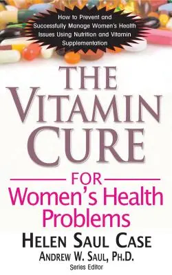 Vitamínový liek na zdravotné problémy žien - The Vitamin Cure for Women's Health Problems