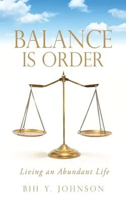 Rovnováha je poriadok: Žiť život v hojnosti - Balance is Order: Living an Abundant Life
