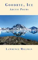 Zbohom, ľad: Básne o Arktíde - Goodbye, Ice: Arctic Poems