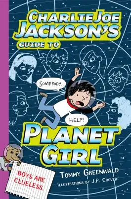 Charlie Joe Jackson's Guide to Planet Girl (Sprievodca Charlieho Joea Jacksona po planéte Dievča) - Charlie Joe Jackson's Guide to Planet Girl