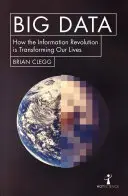 Veľké dáta: Ako informačná revolúcia mení náš život - Big Data: How the Information Revolution Is Transforming Our Lives