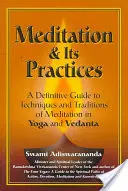Meditácia a jej praktiky: Praktiky: definitívny sprievodca technikami a tradíciami meditácie v joge a védánte - Meditation & Its Practices: A Definitive Guide to Techniques and Traditions of Meditation in Yoga and Vedanta