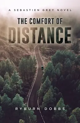 Útecha z diaľky: A Sebastien Grey Novel: Distance: A Sebastien Grey Novel: A Sebastien Grey Novel - The Comfort of Distance: A Sebastien Grey Novel