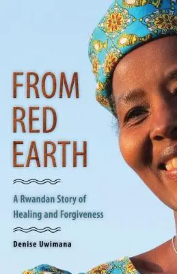 Z červenej zeme: Rwandský príbeh o uzdravení a odpustení - From Red Earth: A Rwandan Story of Healing and Forgiveness
