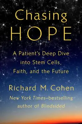 Chasing Hope - Hlboký ponor pacienta do kmeňových buniek, viery a budúcnosti - Chasing Hope - A Patient's Deep Dive Into Stem Cells, Faith, and the Future